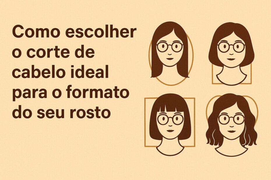 Como escolher o corte de cabelo ideal para o formato do seu rosto